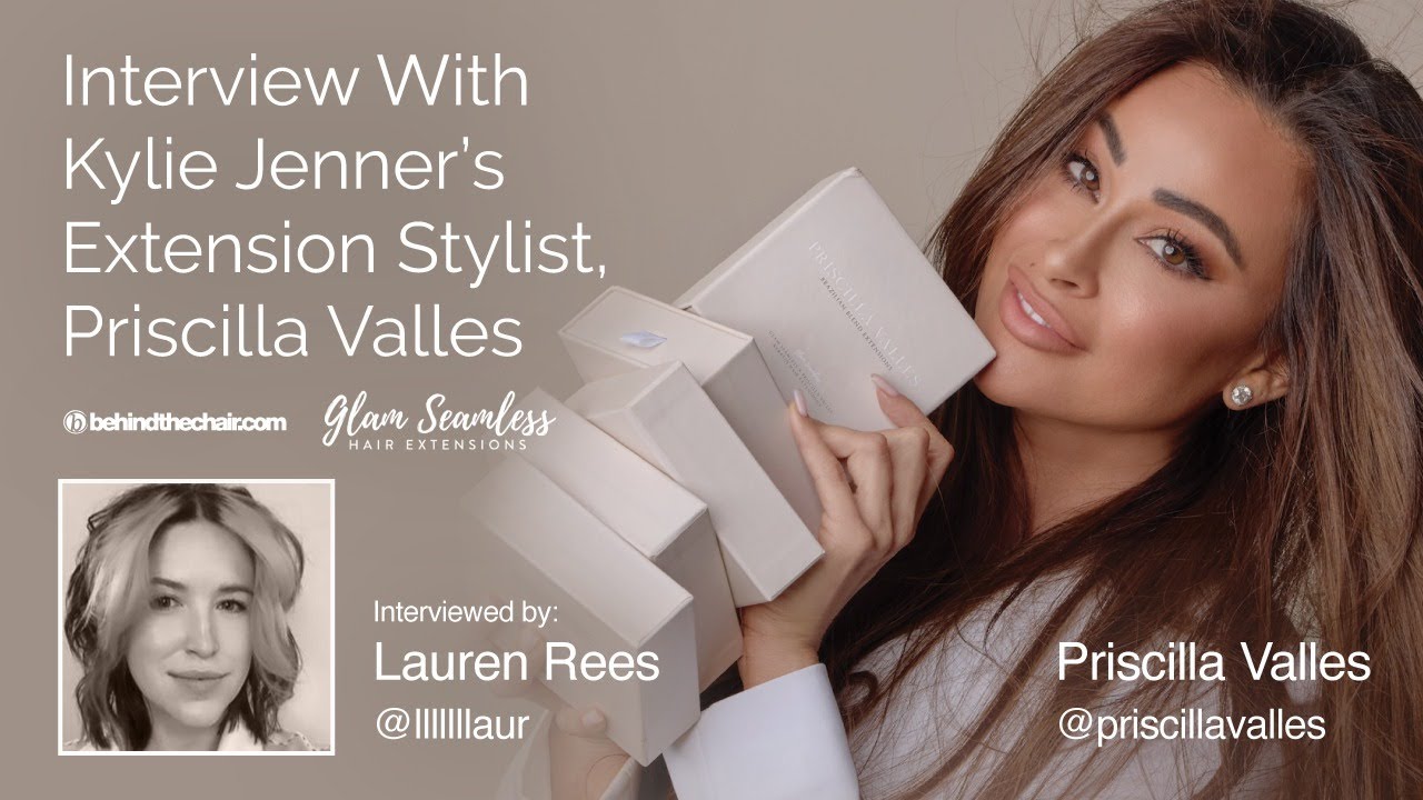 Interview With Kylie Jenner’s Extension Stylist, Priscilla Valles