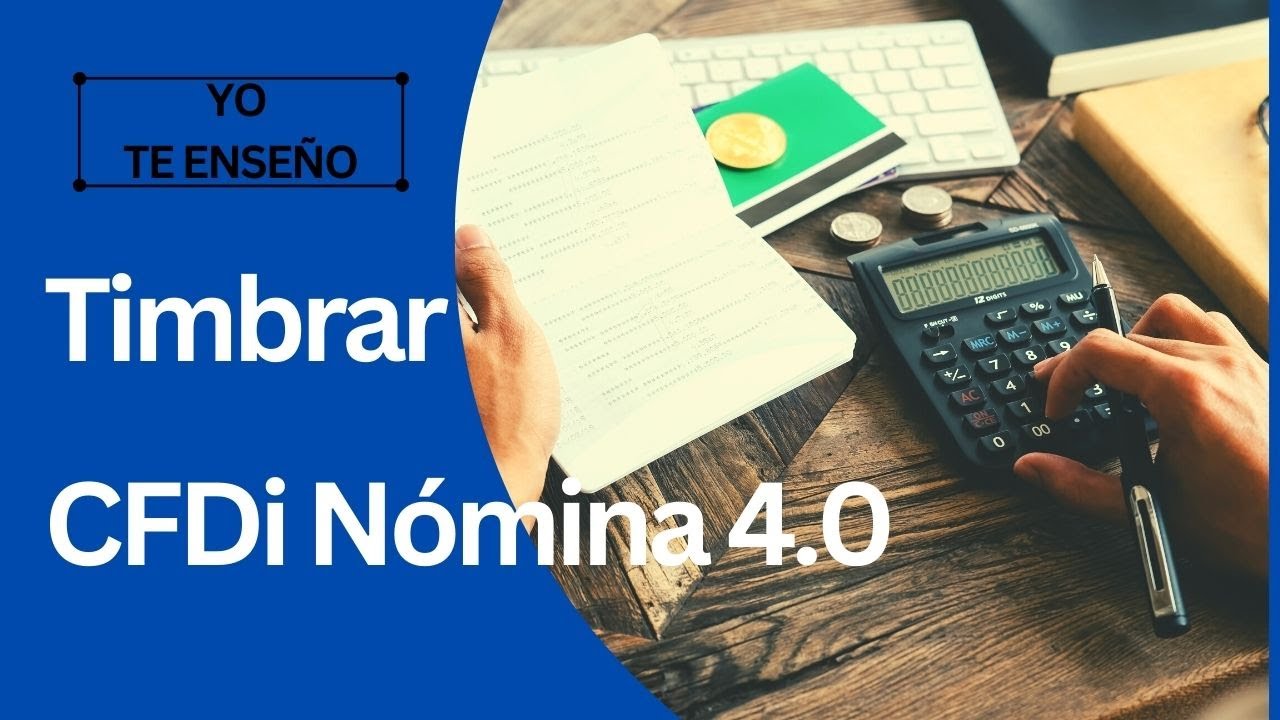 &iquest;C&oacute;mo puedo Timbrar?  [CFDi N&oacute;mina 4.0]