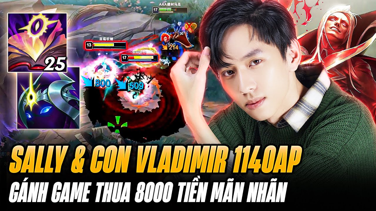 Sally Và Con Vladimir 1140AP Hơn 5k Máu Gồng Gánh Đồng Đội Lật Kèo Game Thua 8k Tiền Mãn Nhãn