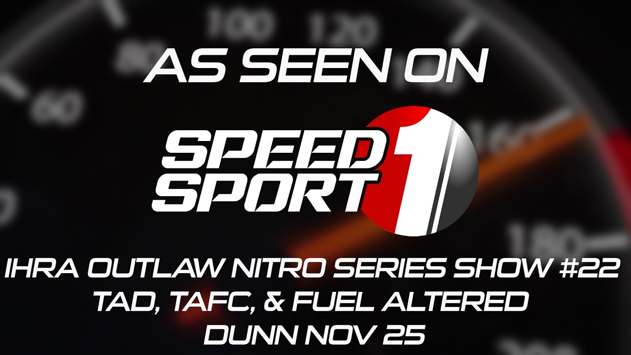 IHRA Outlaw Nitro Series Show #22 TAD, TAFC, & Fuel Altered Dunn Nov 25