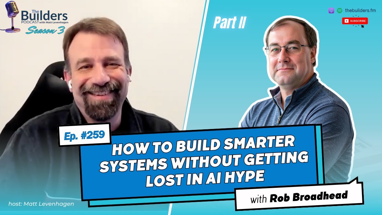 Rob Broadhead – How to Build Smarter Systems Without Getting Lost in AI Hype | #259