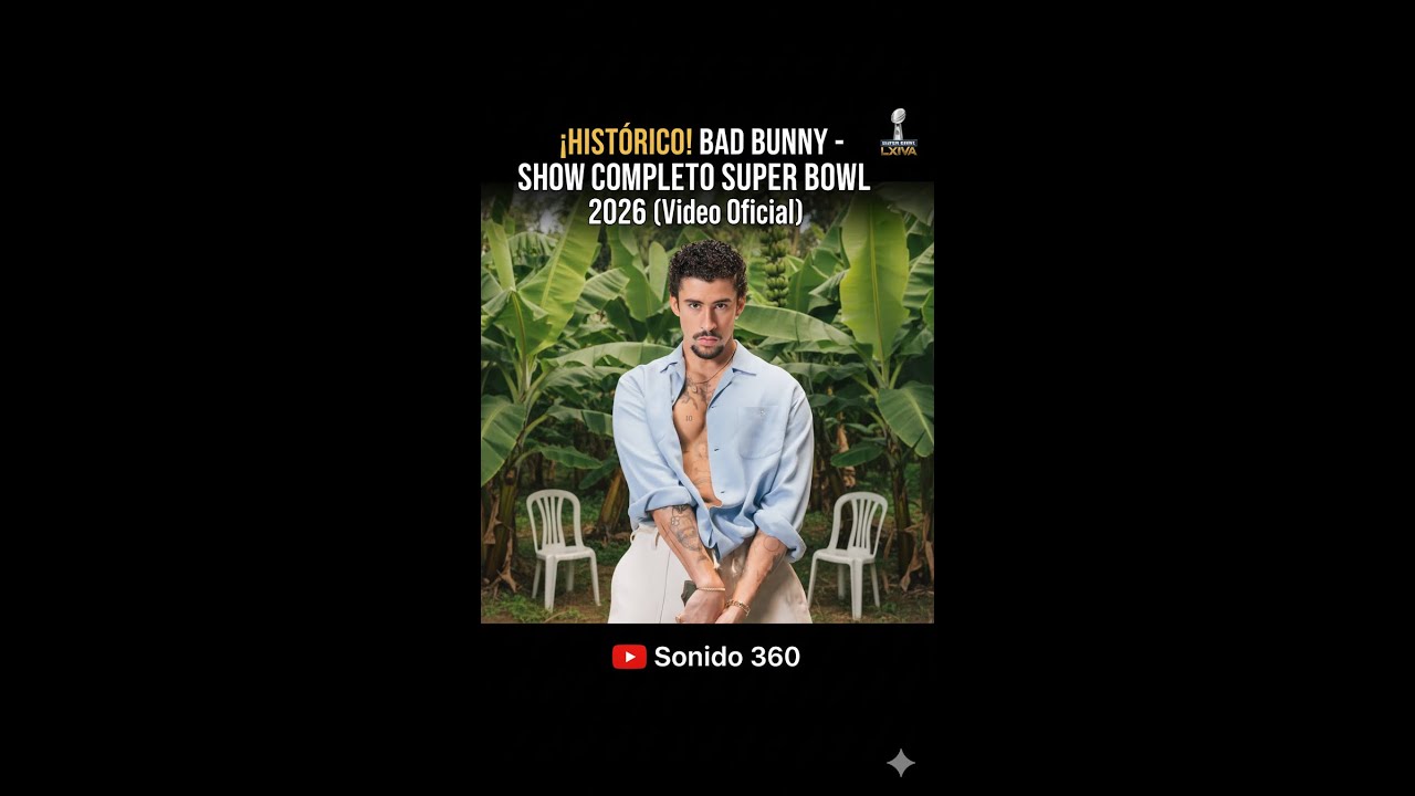 ¡HISTÓRICO! 🔥 BAD BUNNY - SHOW COMPLETO SUPER BOWL 2026 (Video Oficial) | Sonido 360  part 1