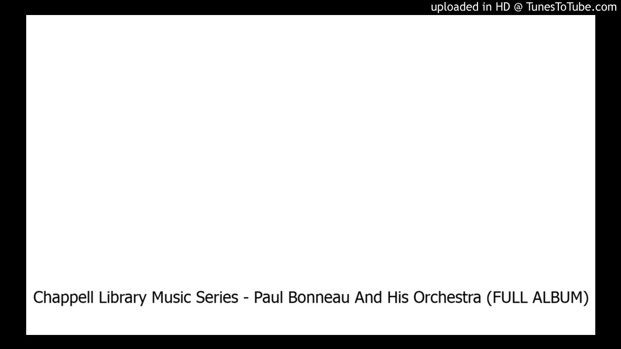 Chappell Library Music Series - Paul Bonneau And His Orchestra (FULL ALBUM)