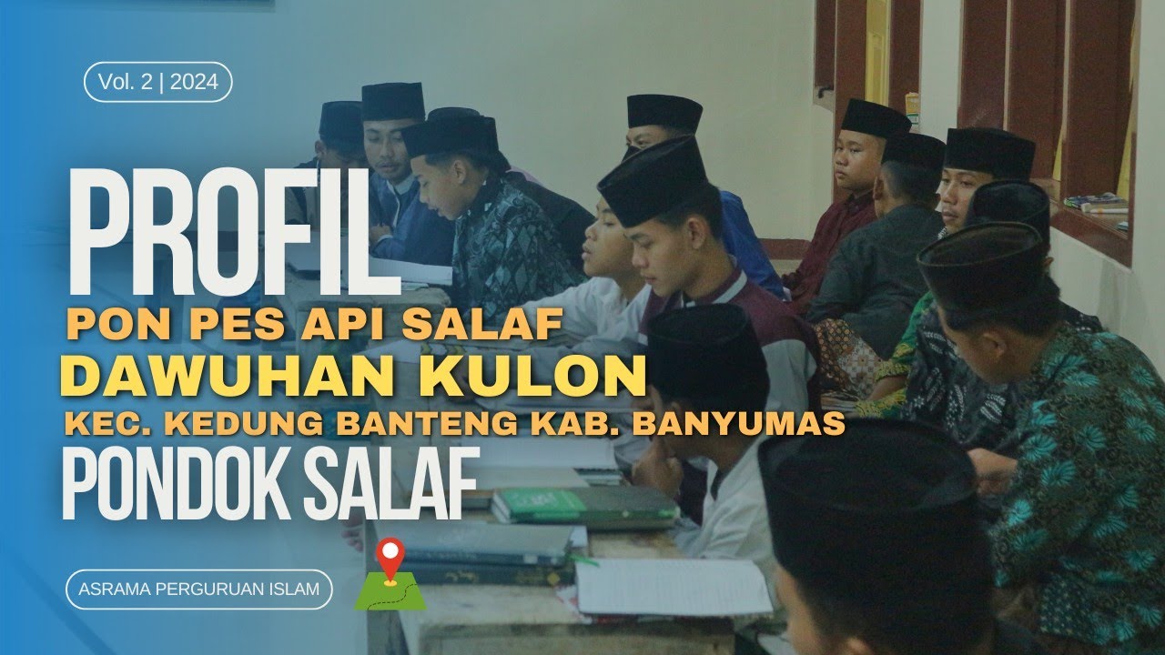 PROFIL PON PES API SALAF DAWUHAN KULON KEC. KEDUNG BANTENG KAB. BANYUMAS VOL. 2