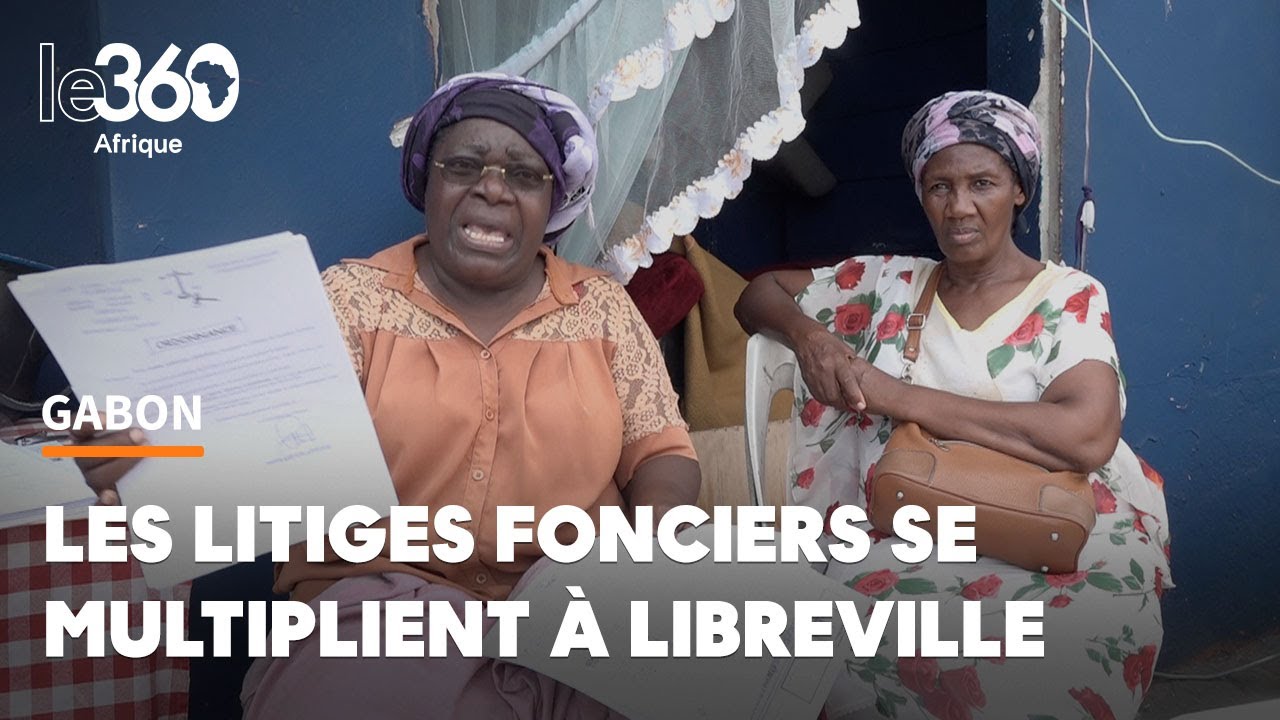 Libreville: sur la terre fertile du foncier, poussent des conflits à n’en plus finir