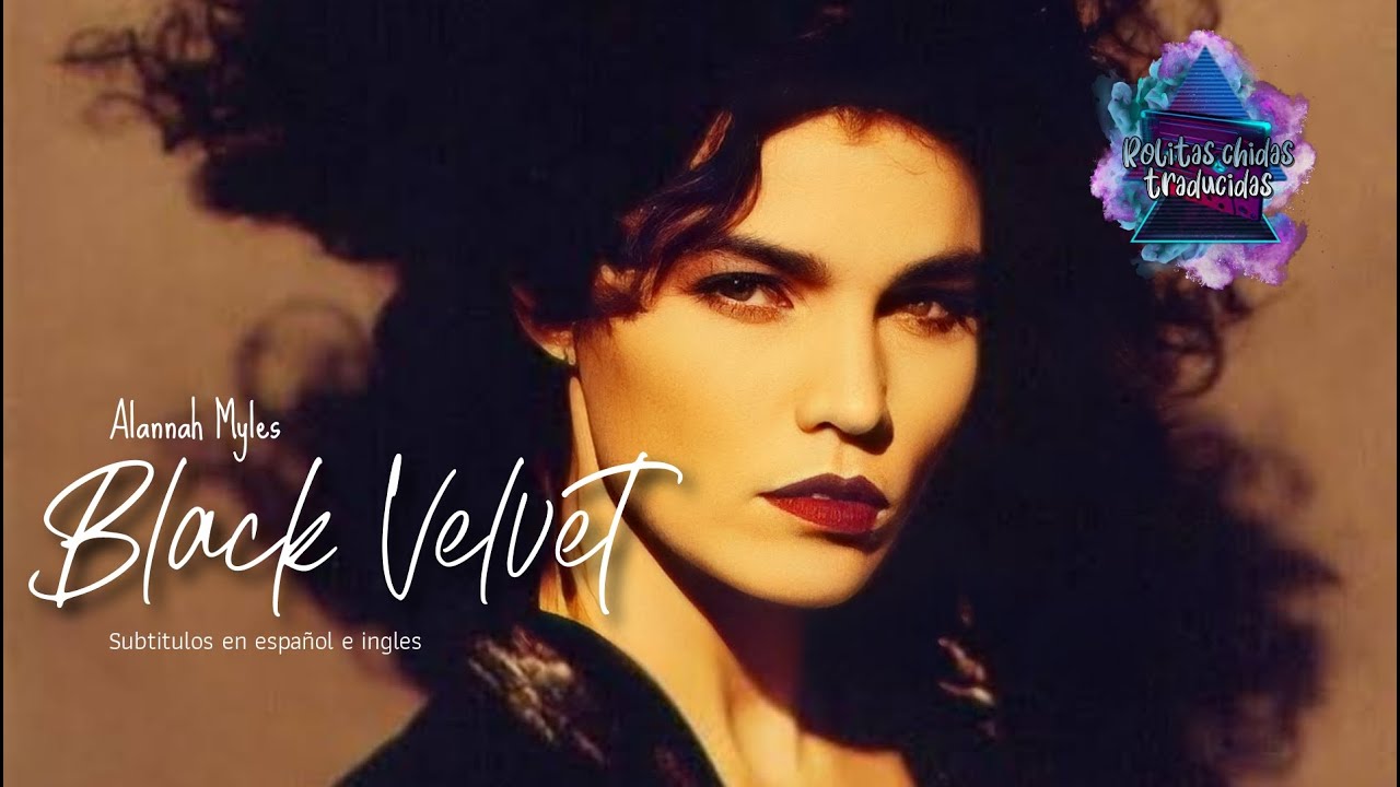 Alannah Myles - Black velvet | Subt&iacute;tulos en espa&ntilde;ol e ingl&eacute;s