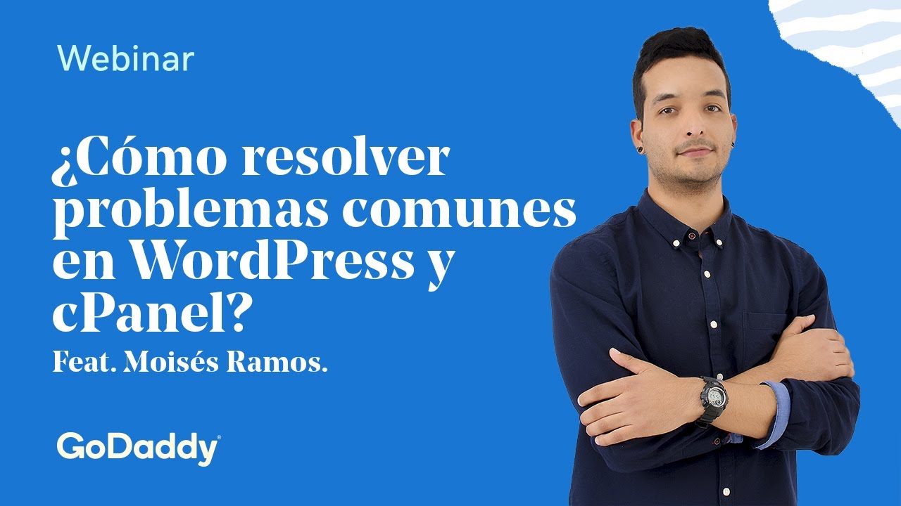 ¿Cómo resolver problemas comunes en WordPress y cPanel? ▶︎ Webinar GoDaddy 💻✅ Feat. Moisés Ramos