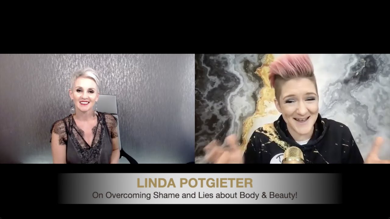 EP 19 - How to OVERCOME Shame and Lies About Body & Beauty: featuring Linda Potgieter