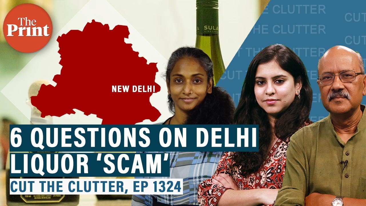 Decoding Delhi liquor &lsquo;scam&rsquo; &mdash; charges & defence: Shekhar Gupta with Bhadra Sinha & Ananya Bhardwaj