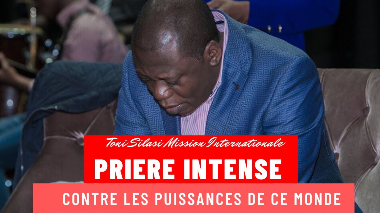 ADV - PRIÈRE INTENSE POUR VAINCRE LES PUISSANCES QUI TOURMENTENT LE MONDE ( TONI SILASI)