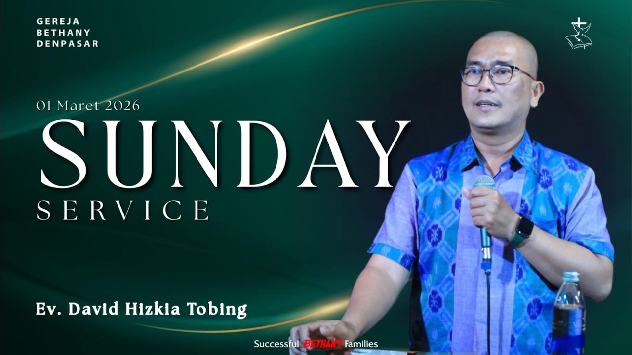 Ibadah Raya I Gereja Bethany Indonesia - Denpasar 1 Maret 2026 | Ev. David Hizkia Tobing