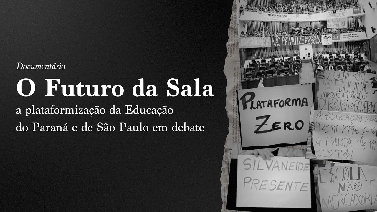 O Futuro da Sala: a plataformização da Educação do Paraná e de São Paulo em debate | Documentário