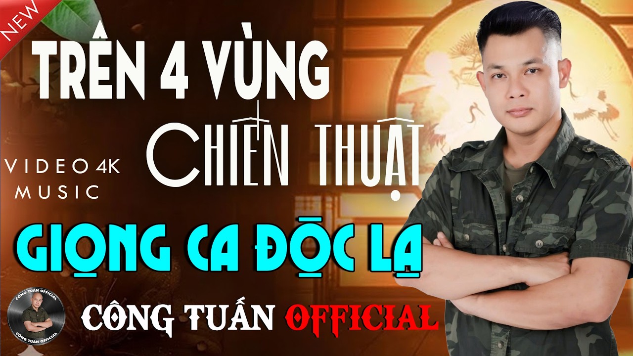 TRÊN 4 VÙNG CHIẾN THUẬT -CÔNG TUẤN GIỌNG CA ĐỘC LẠ ĐẶC BIỆT HAY✨LK Nhạc Lính Hải Ngoại Hay Nhất 2026