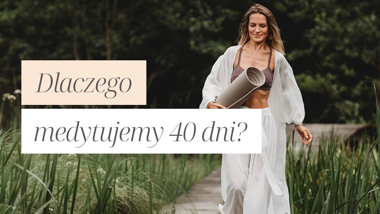 Dlaczego medytujemy przez 40 dni?