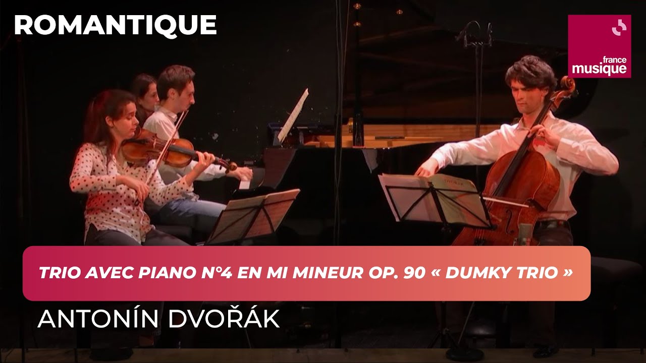 Anton Dvorak : Trio avec piano n° 4 en mi mineur op. 90 « Dumky Trio »