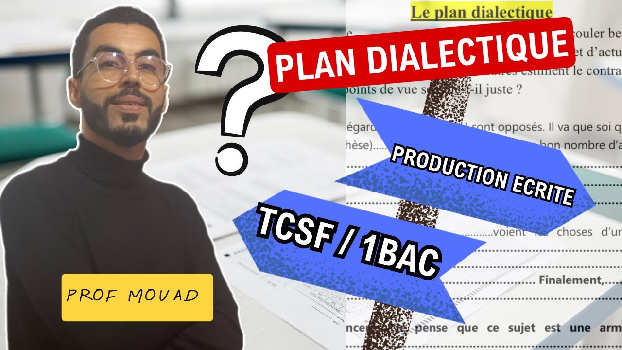 1BAC- BAC Libre: Le plan dialectique منهجية رائعة ومضمونة| Production écrite
