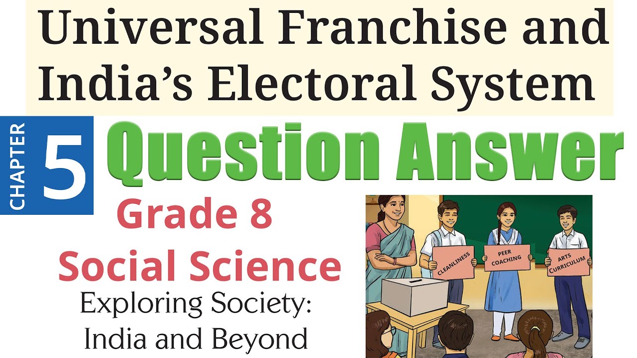 5. Universal Franchise and India’s Electoral System - Question Answer | Grade 8 Social Science