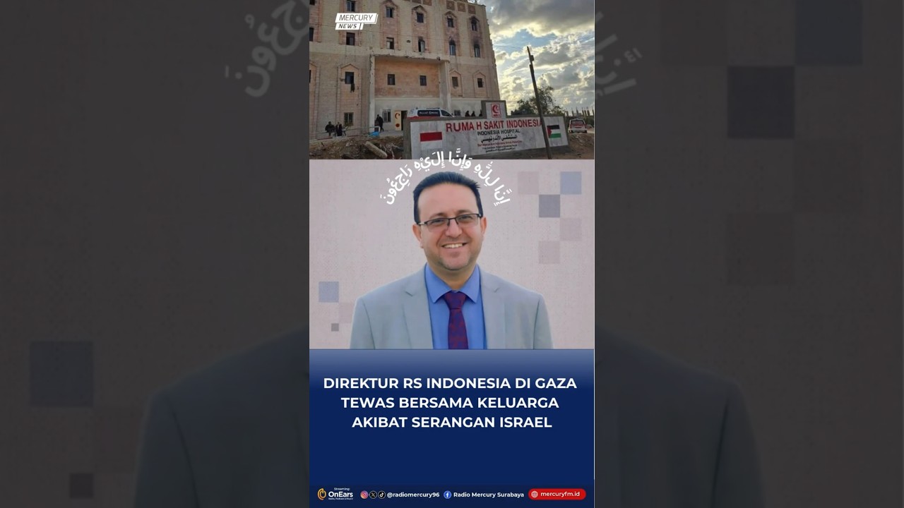 Direktur RS Indonesia di Gaza Tewas bersama Keluarga Akibat Serangan Israel 