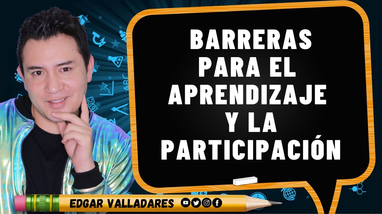 ¿QUÉ SON  LAS BARRERAS PARA EL APRENDIZAJE Y LA PARTICIPACIÓN? | EJEMPLOS  @EdgarValladares