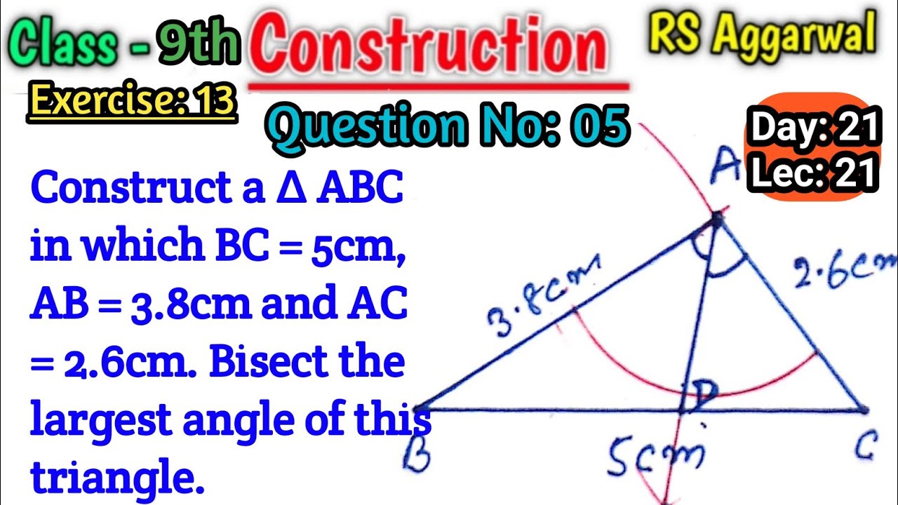 Construct a triangle abc in which bc=5cm ab=3.8cm and ac=2.6cm bisect the largest angle