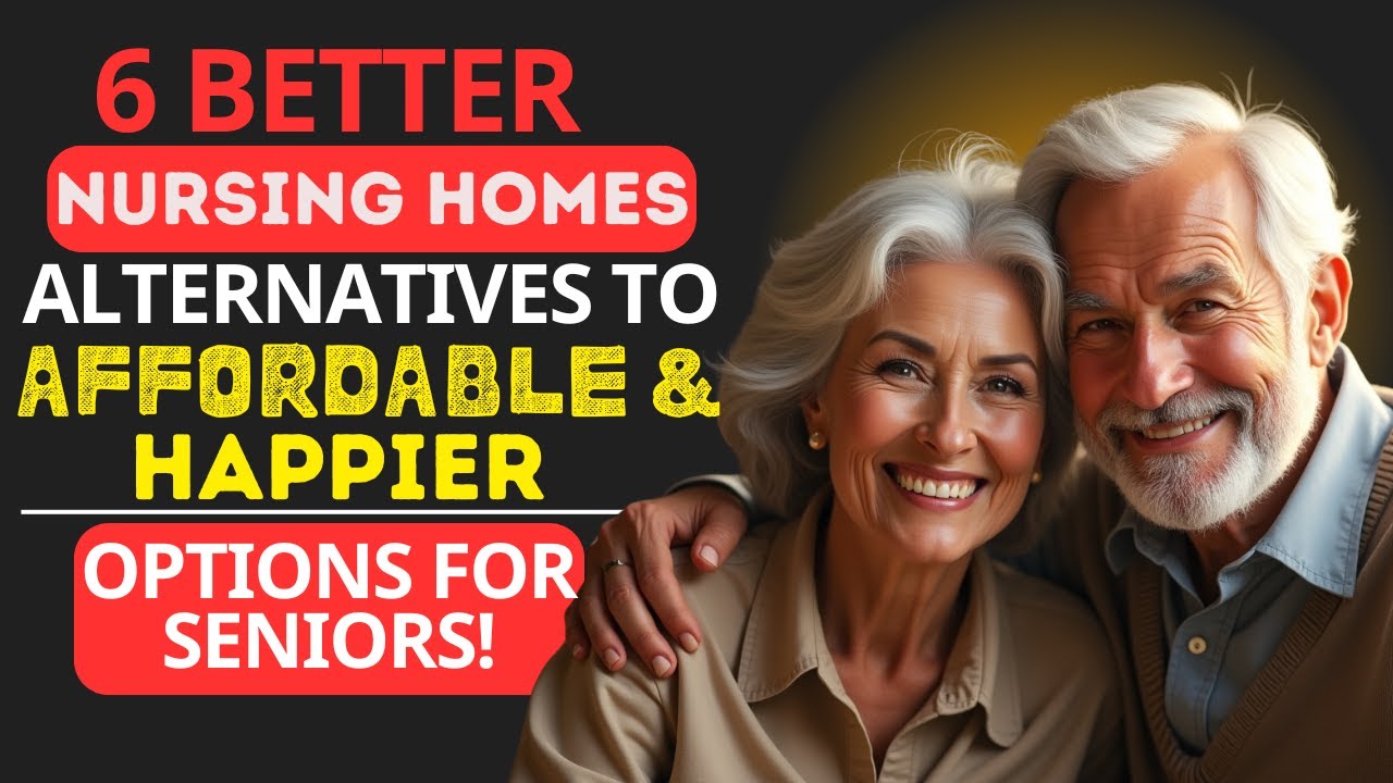 6 BETTER Alternatives to Nursing Homes &ndash; Affordable & Happier Options for Seniors!