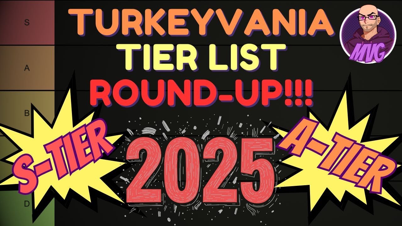 Turkeyvania Tier List Round-Up 2025: A-Tier and S-Tier