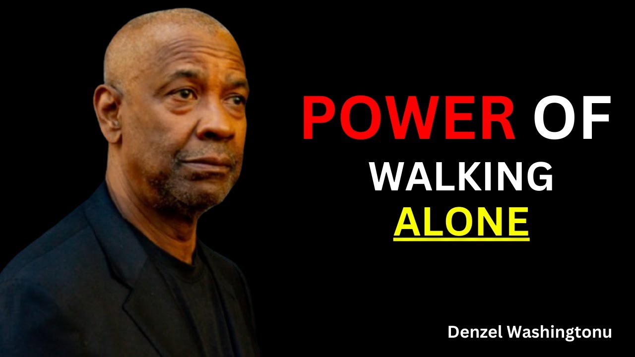 Power Of Walking Alone I Denzel Washington Motivational Video