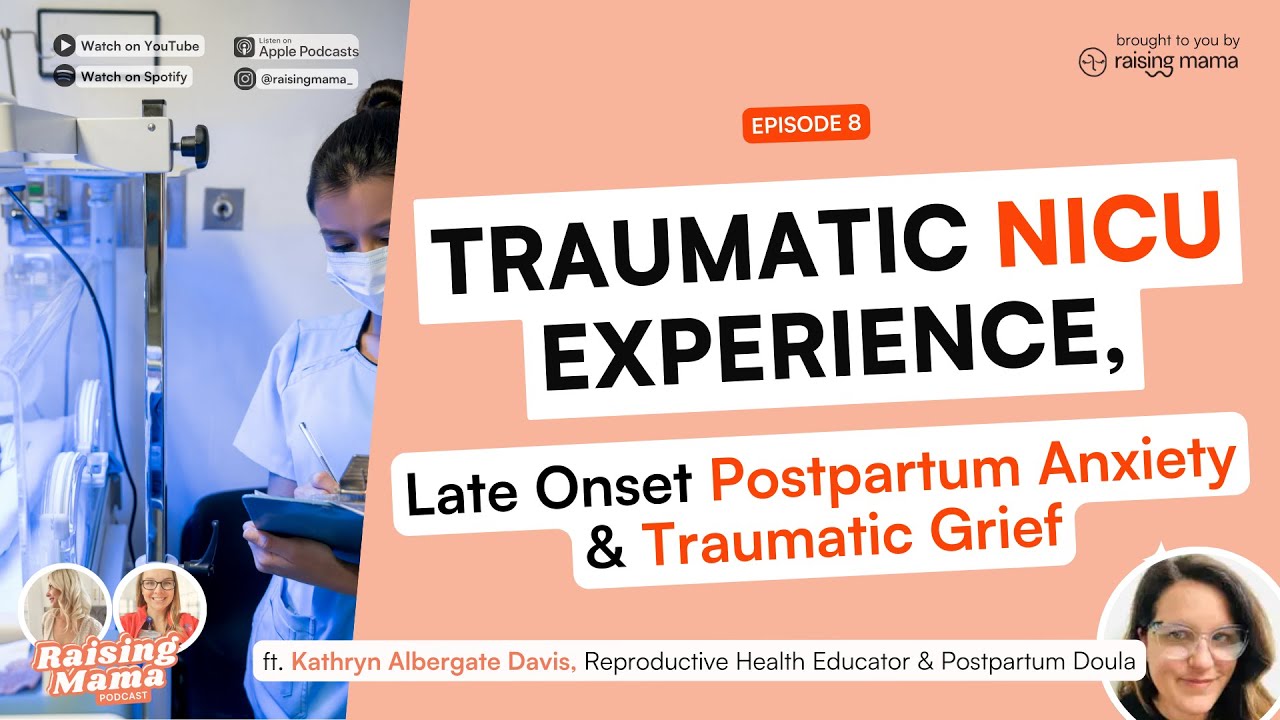 #8 Navigating a Traumatic NICU Experience & Late Onset Postpartum Anxiety | Raising Mama Podcast