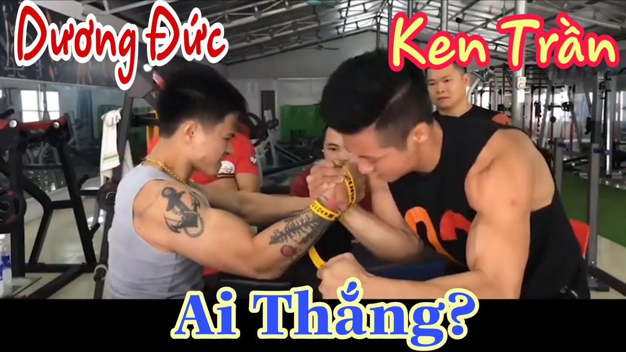 Vật Tay Khỏe Nhất Việt Nam Là Ai? Siêu Kinh Điển Dương Đức và Ken Trần Top1 Arm-Wrestling in VietNam