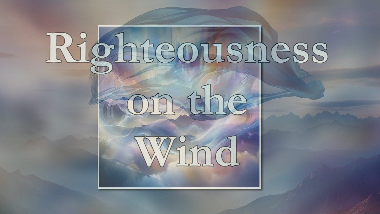 Righteousness in the Wind