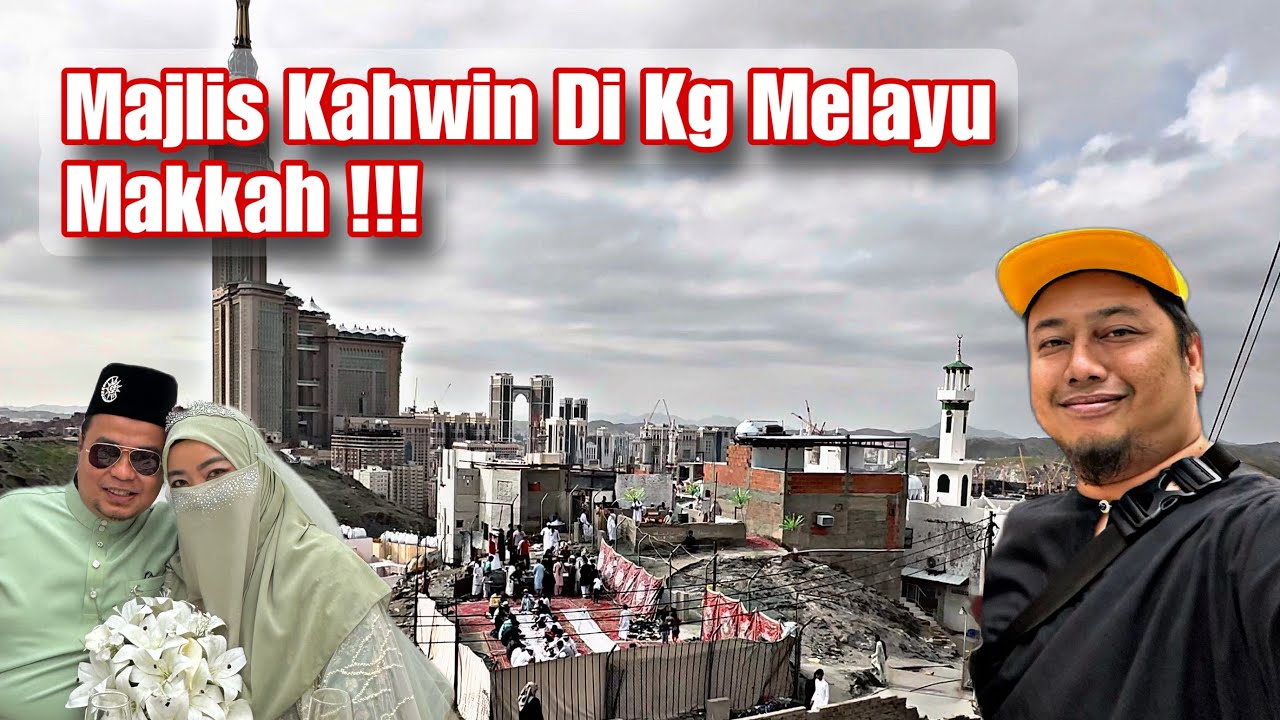 Kenduri Kahwin Di Kampung Melayu Bukit Ajyad !!! Pelamin View Clock Tower