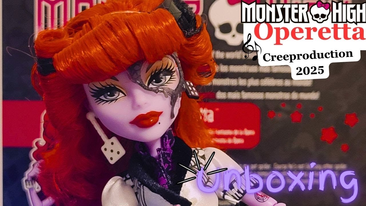 OPERETTA CREEPRODUCTION 2025 MONSTER HIGH UNBOXING & REVISION 