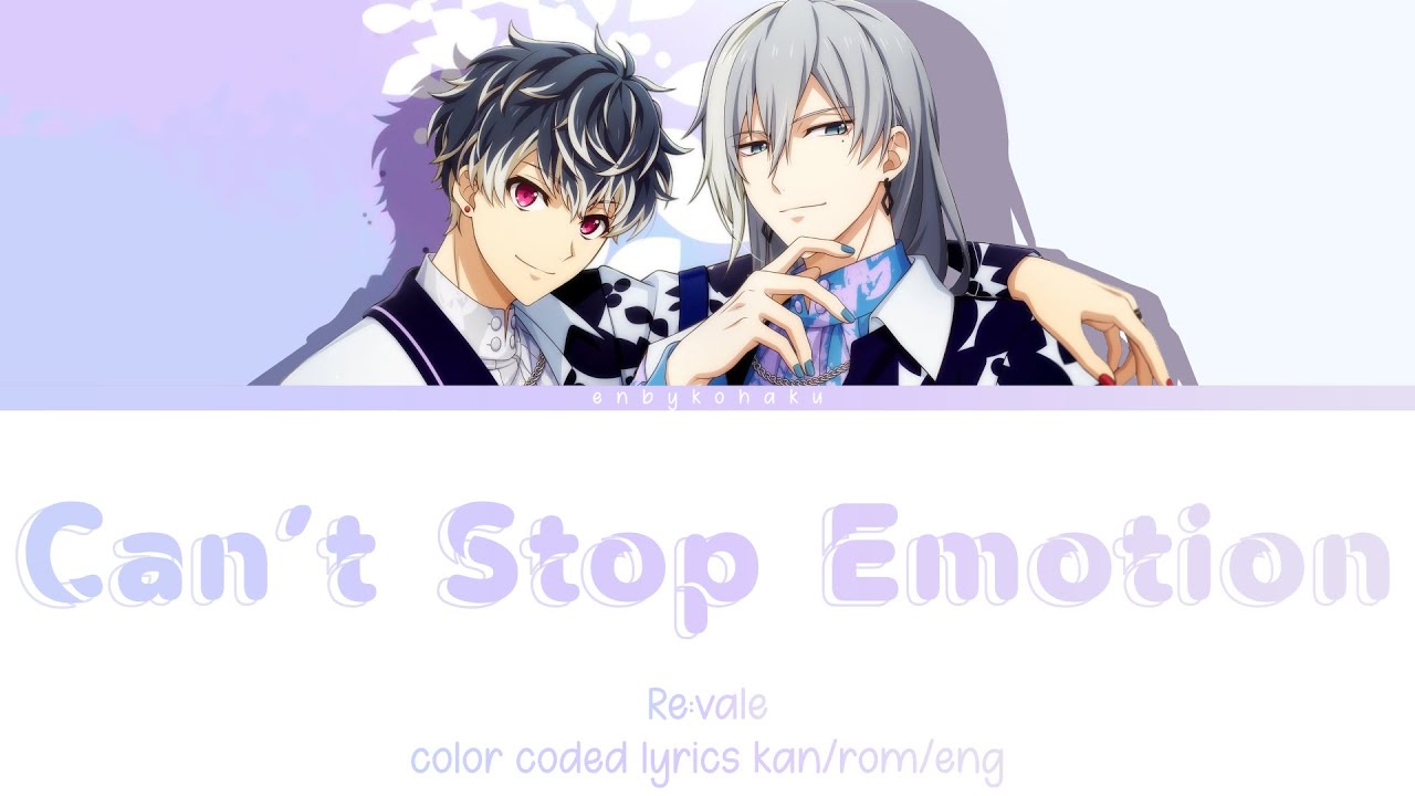 Can't Stop Emotion - Re:vale (kan/rom/eng color coded lyrics)