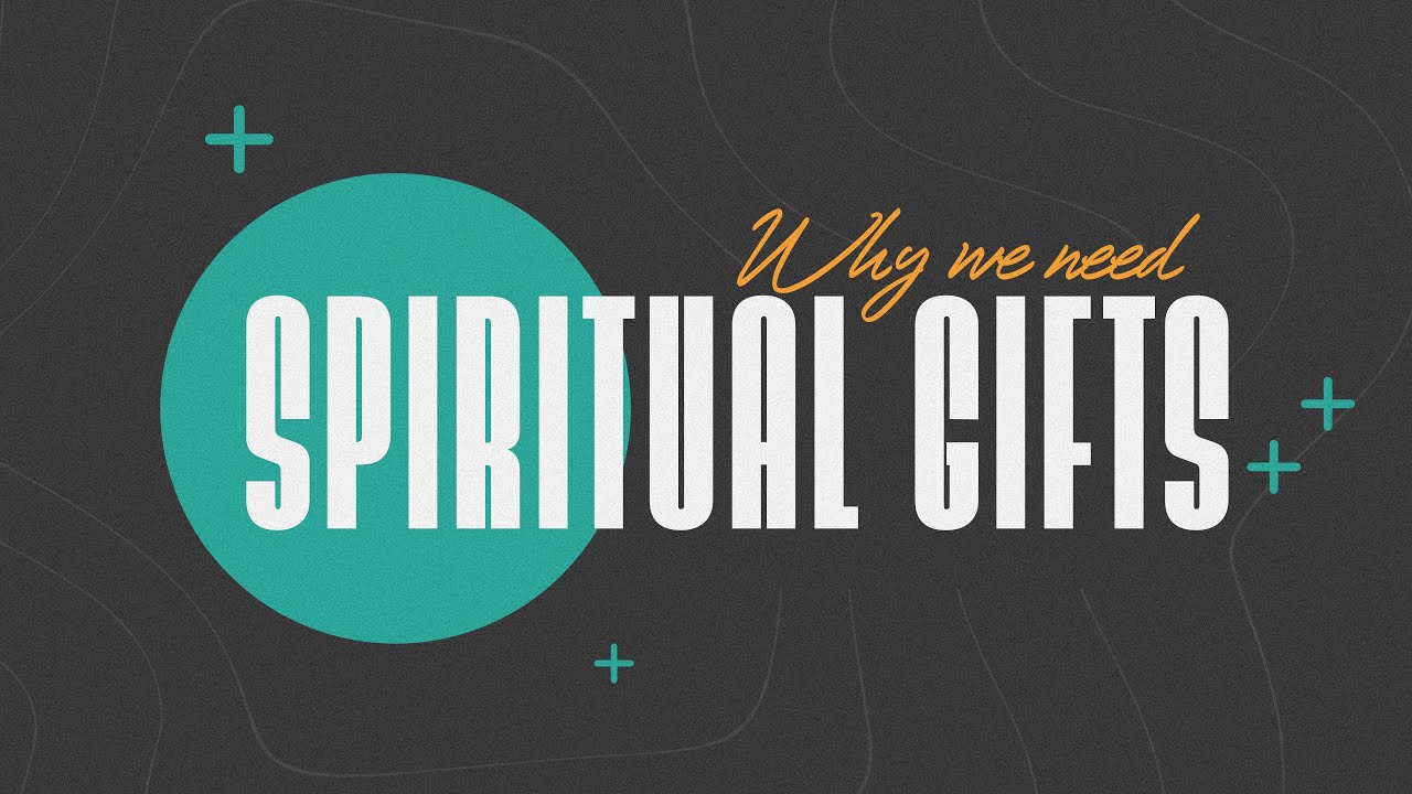 Why We Need Spiritual Gifts - P. Ed Dowell