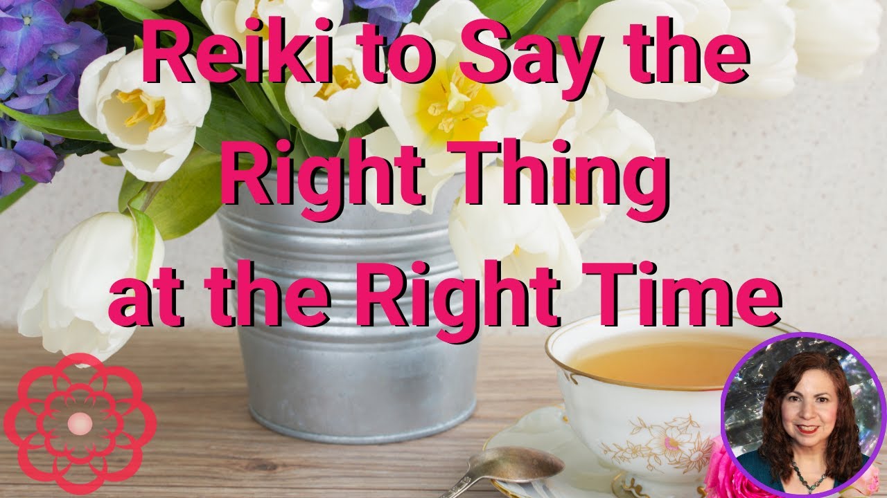 Reiki to Assist You With Saying the Right Thing at The Right Time  💮
