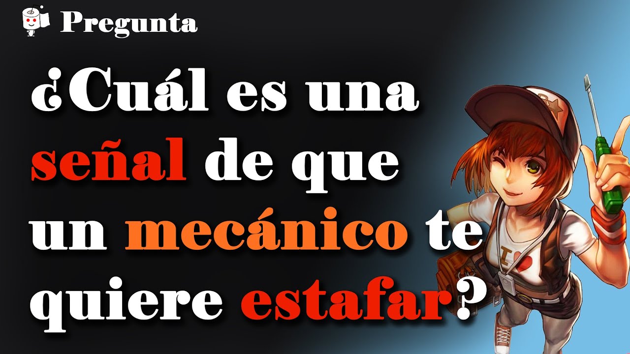 ¿Cuál es una señal de que tu mecánico te quiere ver la cara?