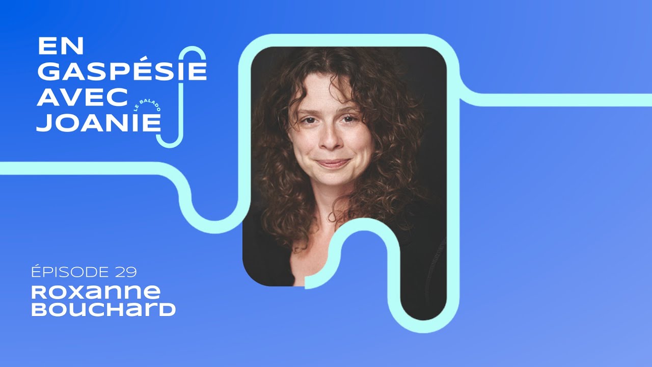 Quand la Gaspésie devient l'intrigue, avec l'autrice Roxanne Bouchard // Ep. 29