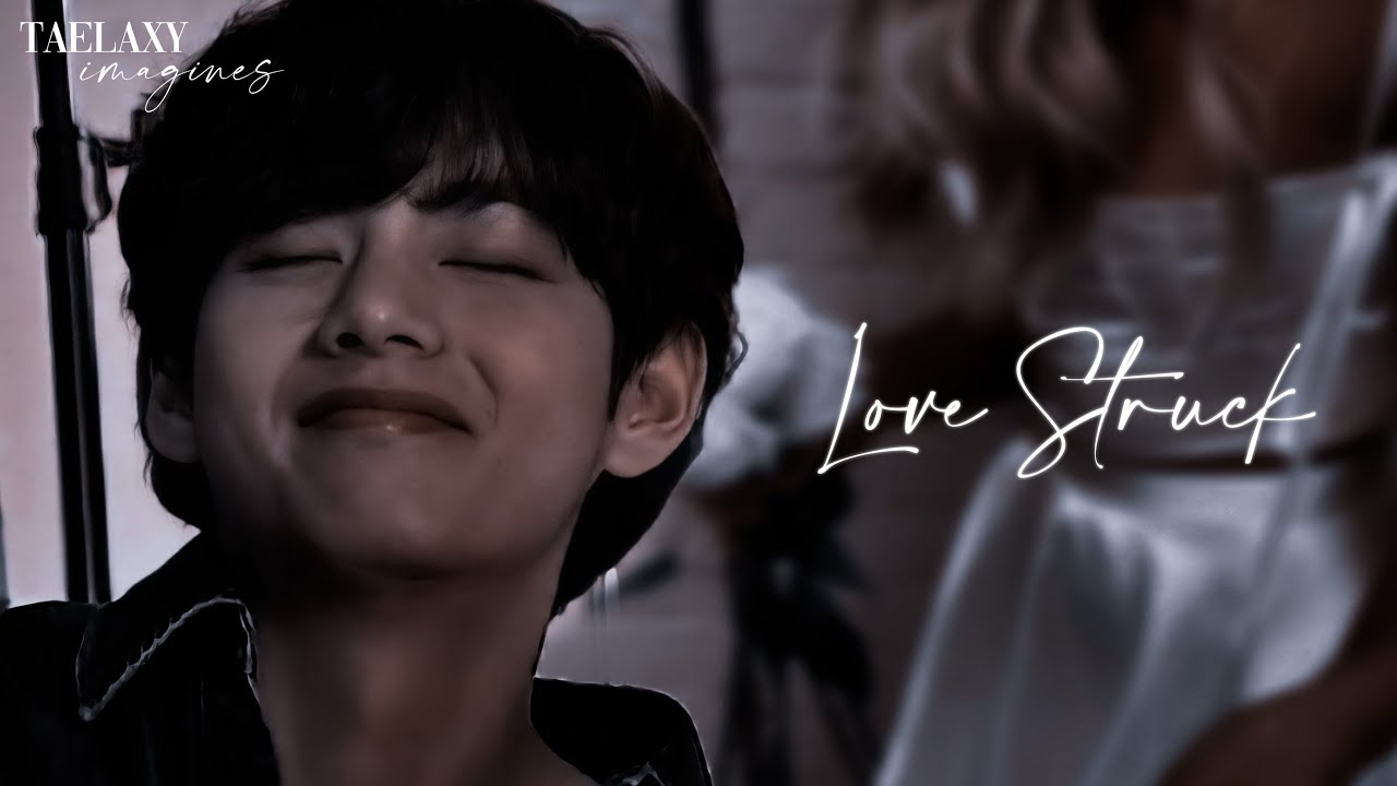 T a e h y u n g  O n e s h o t || 𝙇𝙤𝙫𝙚 𝙎𝙩𝙧𝙪𝙘𝙠 || &deg; ʳᵉᵠᵘᵉˢᵗᵉᵈ &deg;