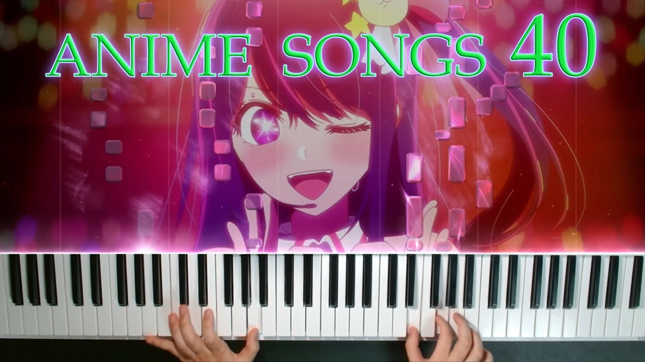 40 ANIME SONGS(Piano Medley)