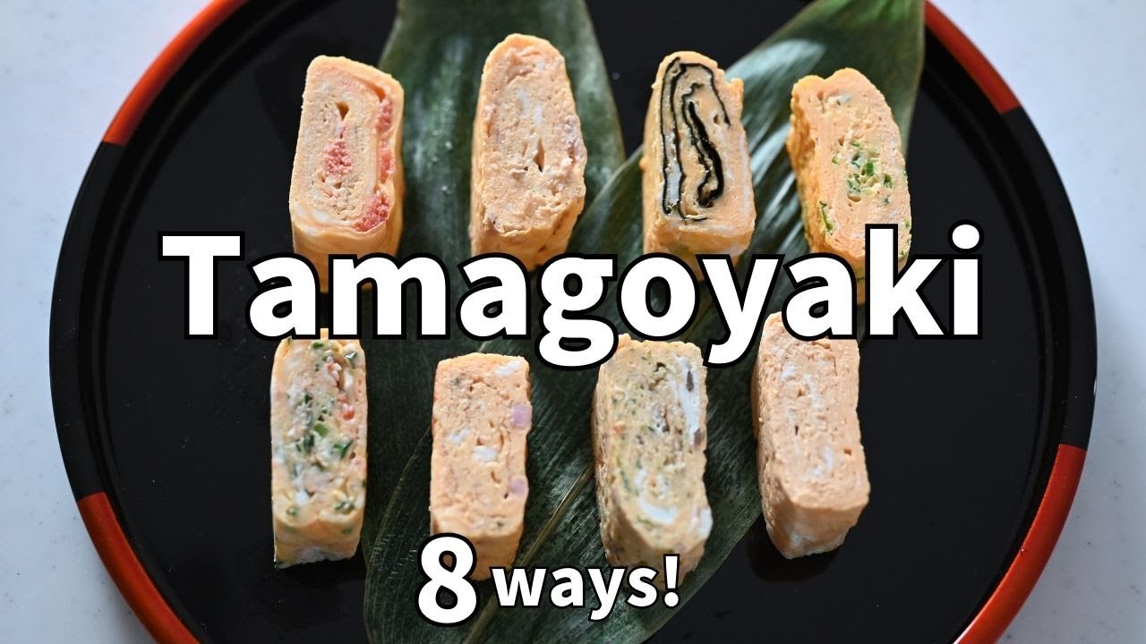 TAMAGOYAKI in 8ways | Enjoy the 8 different varieties of the Most popular Japanese dish!