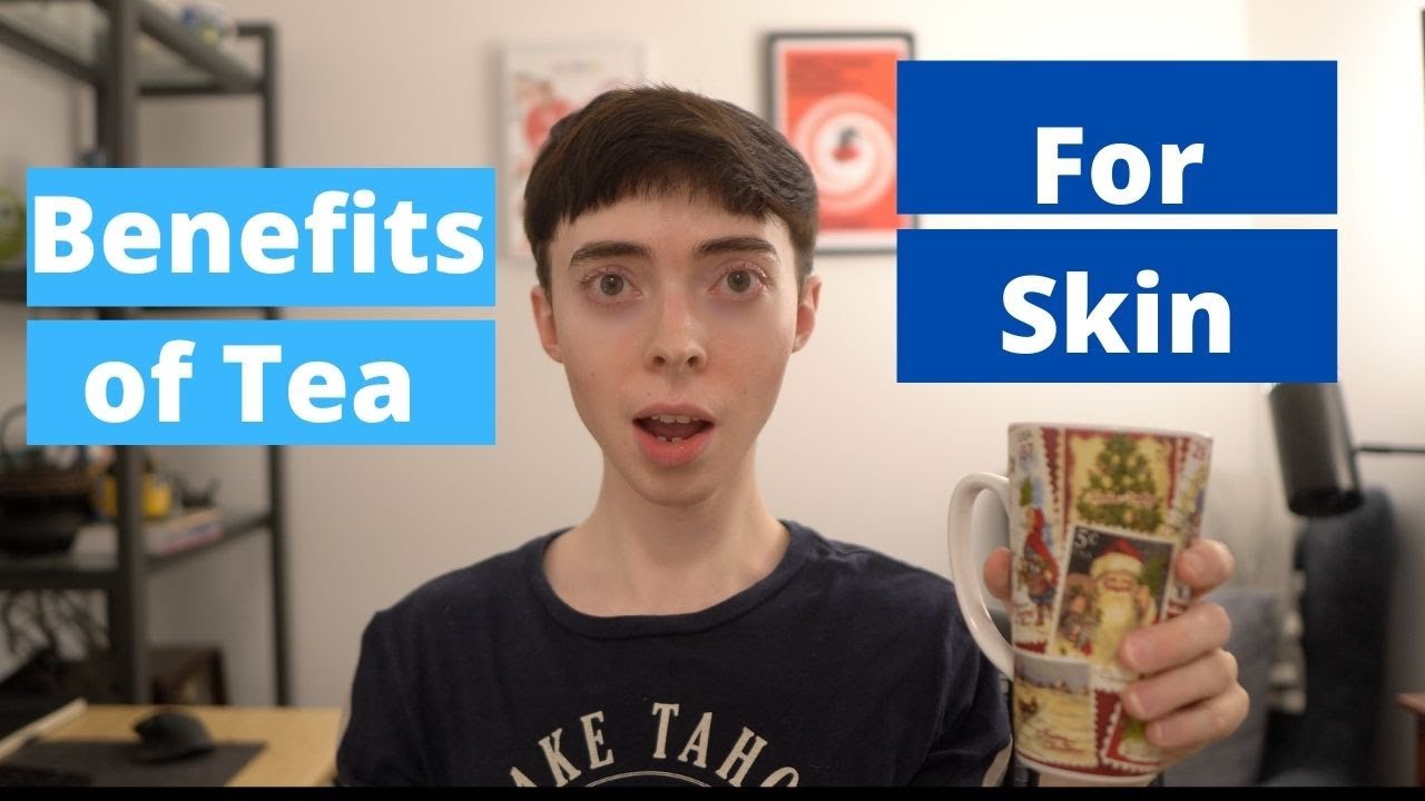 The SCIENCE-Based BENEFITS of TEA for SKIN
