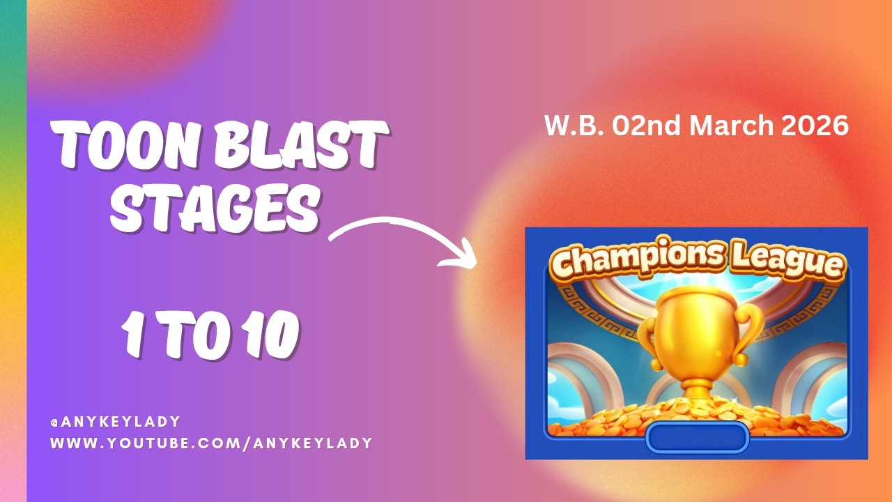 Toon Blast Champions League Stages 1 to 10 | 02nd Mar 2026 | Casual Play | Magic/  Double Disco