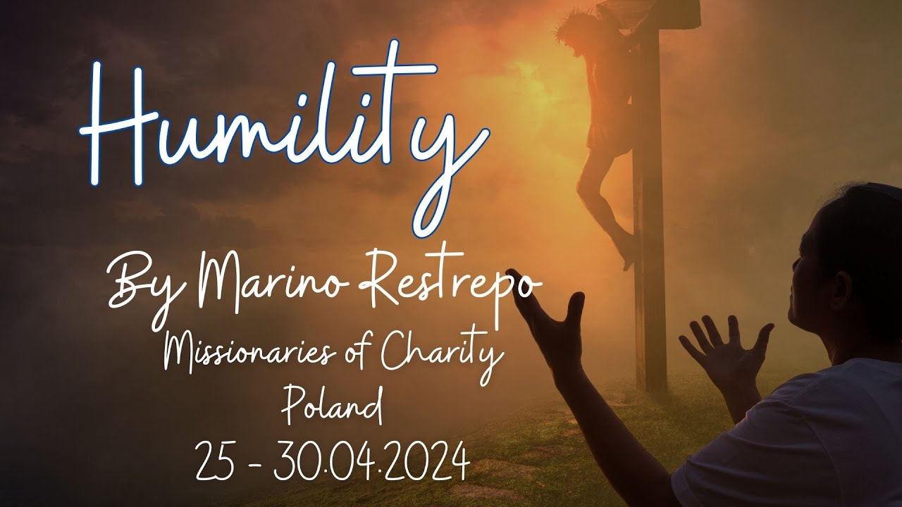 Humility by Marino Restrepo. Missionaries of Charity Poland. 25.04.2024