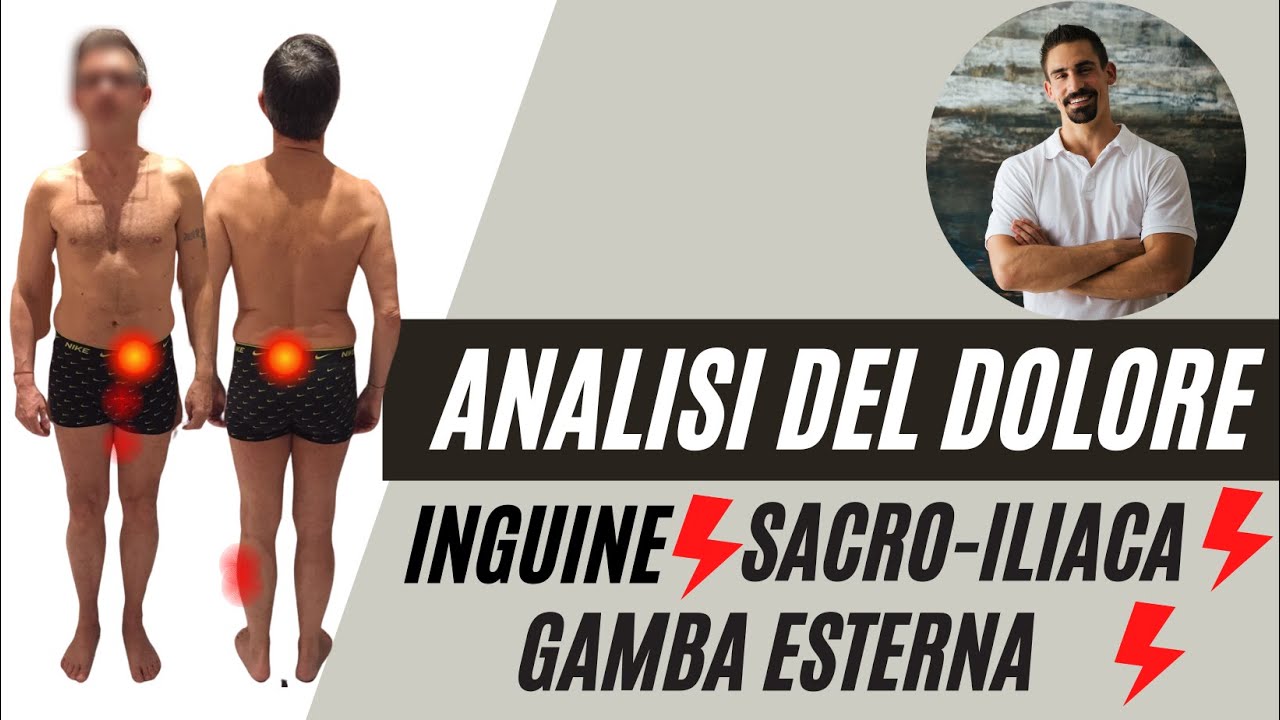 Analisi posturale |  dolore alla sacro-iliaca, dolore all’inguine, irradiazioni lungo la gamba
