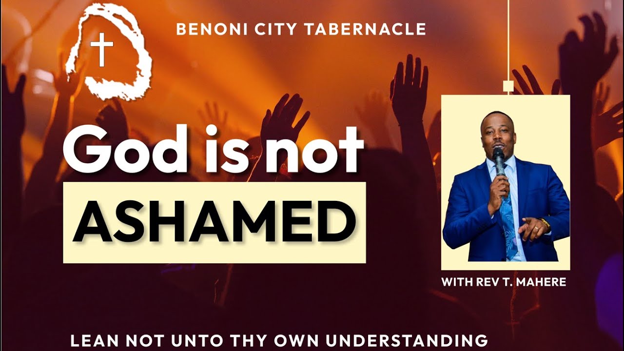 God Is Not Ashamed  - Rev T. Mahere