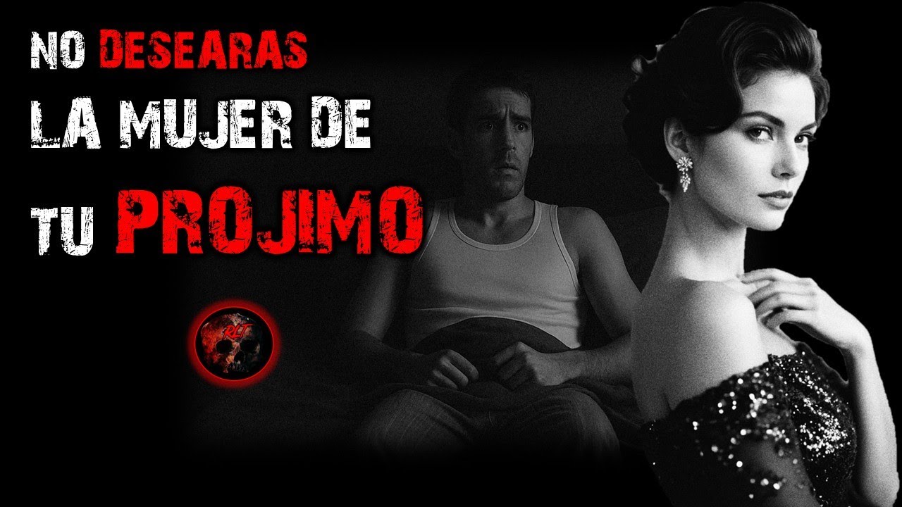 NO DESEARAS LA MUJER DE TU PROJIMO | RELATOS DE BRUJERIA | RELATOS Y LEYENDAS DE TERROR