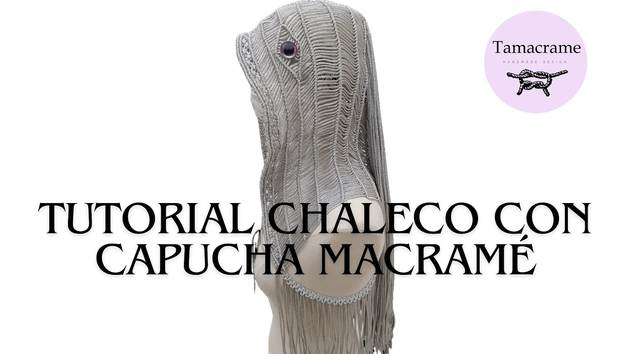 ÚNICO TUTORIAL CHALECO CON CAPUCHA MACRAMÉ