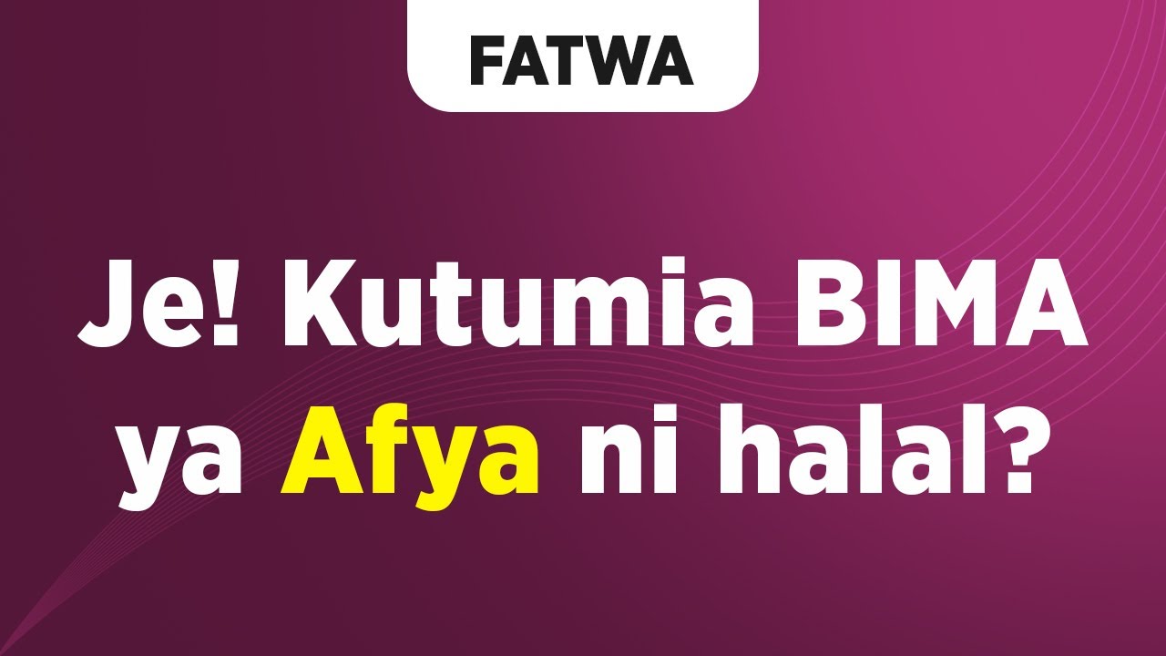 FATWA | Je! Kutumia BIMA ya Afya ni halal?