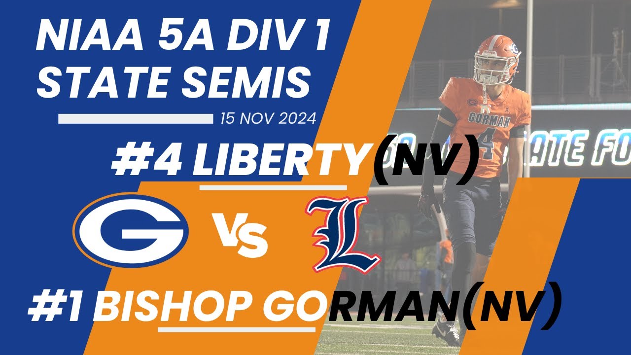 NIAA Playoffs - 5A Div 1 Semi-finals #1 Bishop Gorman vs #4 Liberty - Full Highlights