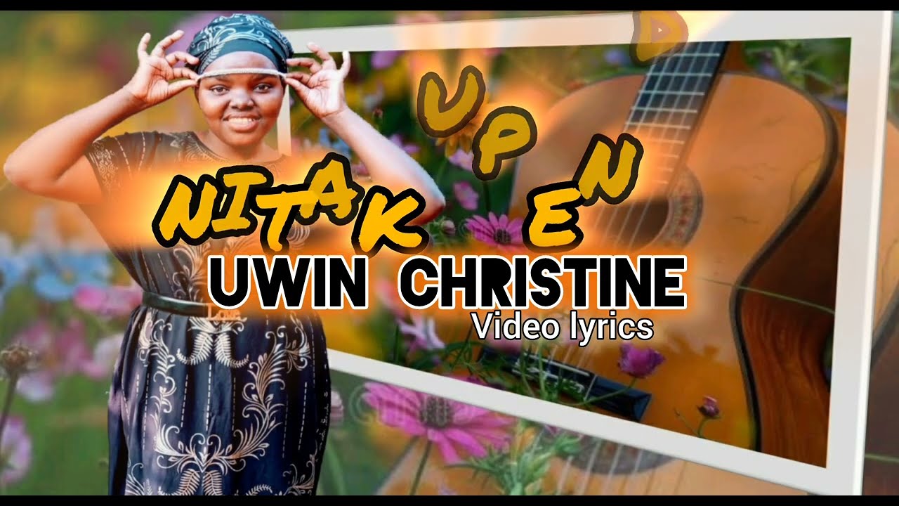 NITAKUPENDA by Uwin Christine(video lyrics)